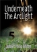 Underneath the Arclight
