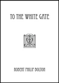 'To The White Gate' by Robert Philip Bolton